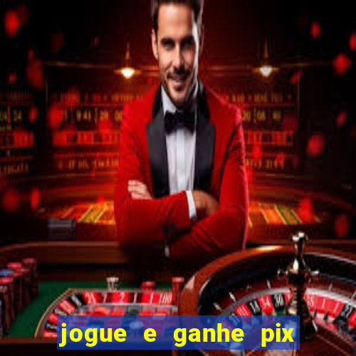 jogue e ganhe pix na hora